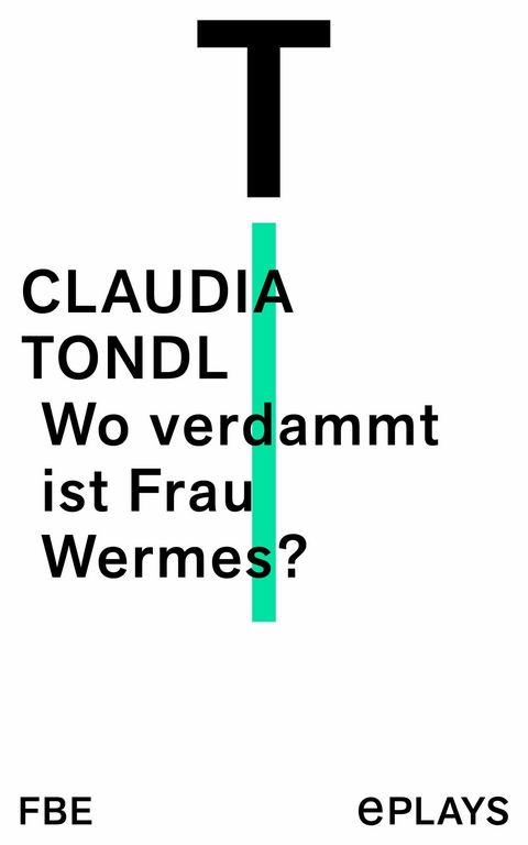 Wo verdammt ist Frau Wermes? -  Claudia Tondl