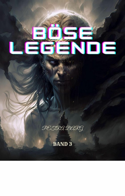 B&ouml;se Legende:Fantasy Abenteuer Roman (Band 3) - Petra Barg