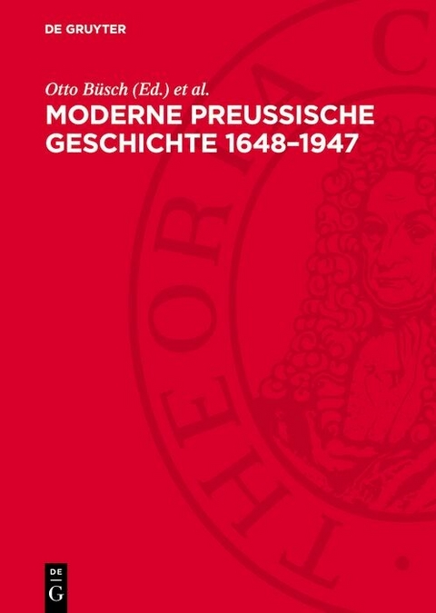 Moderne Preu&szlig;ische Geschichte 1648&ndash;1947 - 