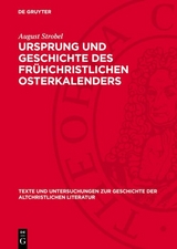 Ursprung und Geschichte des fr&uuml;hchristlichen Osterkalenders - August Strobel