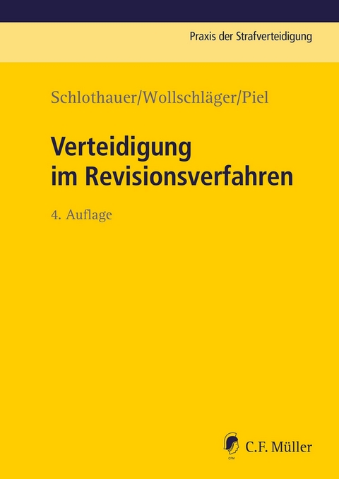 Verteidigung im Revisionsverfahren - Reinhold Schlothauer, Sebastian Wollschl&auml;ger, Hannah Milena Piel