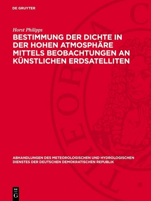 Bestimmung der Dichte in der hohen Atmosph&auml;re mittels Beobachtungen an k&uuml;nstlichen Erdsatelliten - Horst Philipps