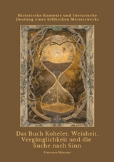Das Buch Kohelet:  Weisheit, Verg&auml;nglichkeit und die Suche nach Sinn - Francesco Manzoni