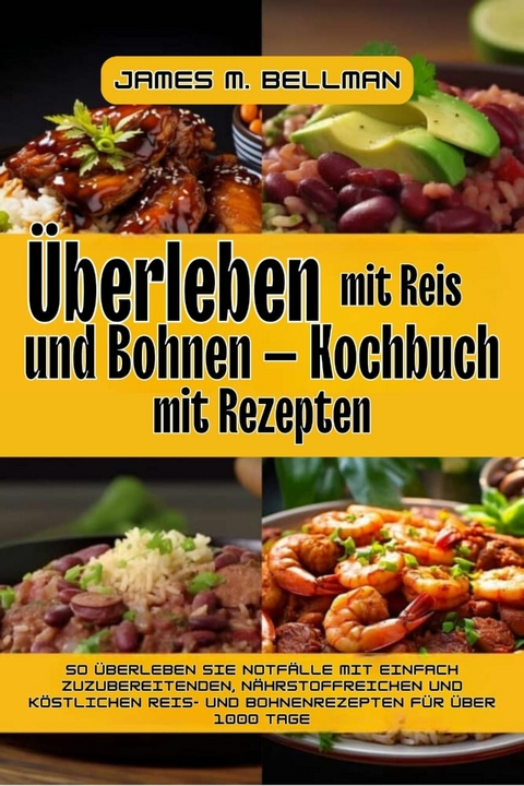 &Uuml;berleben mit Reis und Bohnen -  James M. Bellman