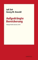 Aufgedr&auml;ngte Bereicherung - Juli Zeh, Georg M. Oswald