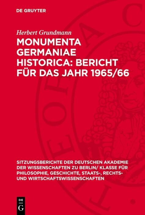 Monumenta Germaniae Historica: Bericht f&uuml;r das Jahr 1965/66 - Herbert Grundmann