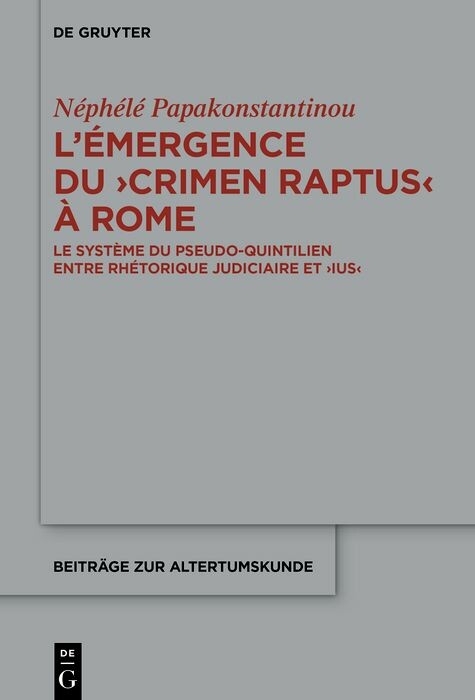L&rsquo;&eacute;mergence du &rsaquo;crimen raptus&lsaquo; &agrave; Rome - N&eacute;ph&eacute;l&eacute; Papakonstantinou