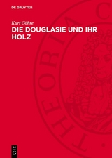 Die Douglasie und ihr Holz - Kurt G&ouml;hre