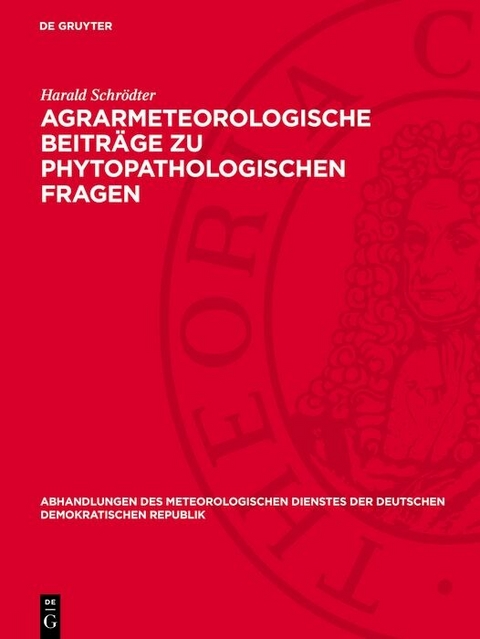 Agrarmeteorologische Beitr&auml;ge zu phytopathologischen Fragen - Harald Schr&ouml;dter