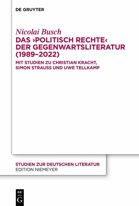 Das &rsaquo;politisch Rechte&lsaquo; der Gegenwartsliteratur (1989-2022) -  Nicolai Busch