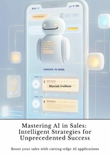 Mastering AI in Sales:  Intelligent Strategies for Unprecedented Success - Mariah Gollum