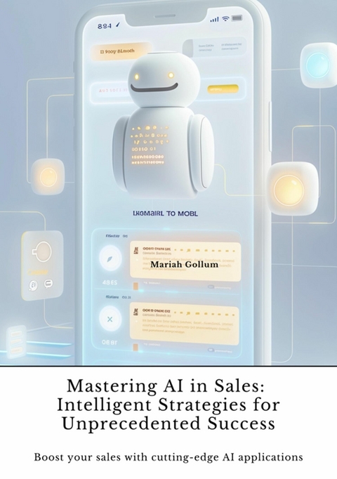 Mastering AI in Sales:  Intelligent Strategies for Unprecedented Success - Mariah Gollum