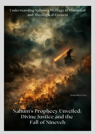 Nahum's Prophecy  Unveiled: Divine Justice and the Fall of Nineveh