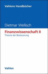 Finanzwissenschaft  II: Theorie der Besteuerung - Dietmar Wellisch