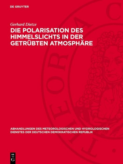 Die Polarisation des Himmelslichts in der getr&uuml;bten Atmosph&auml;re - Gerhard Dietze