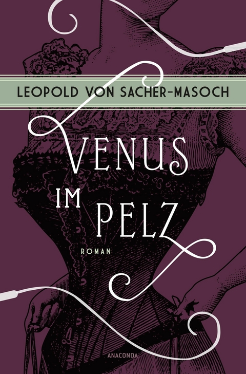 Venus im Pelz. Roman - Leopold Sacher-Masoch