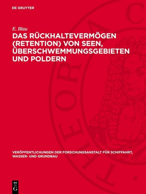 Das R&uuml;ckhalteverm&ouml;gen (Retention) von Seen, &Uuml;berschwemmungsgebieten und Poldern - E. Blau