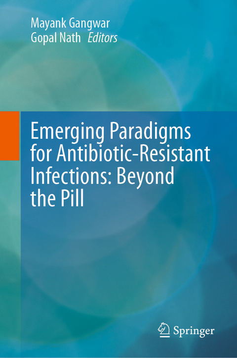 Emerging Paradigms for Antibiotic-Resistant Infections: Beyond the Pill - 