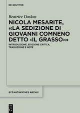 Nicola Mesarite, &laquo;La Sedizione di Giovanni Comneno detto &lsaquo;il Grasso&rsaquo;&raquo; - Beatrice Daskas
