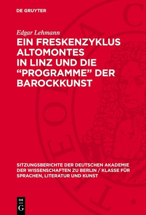 Ein Freskenzyklus Altomontes in Linz und die &bdquo;Programme&ldquo; der Barockkunst - Edgar Lehmann