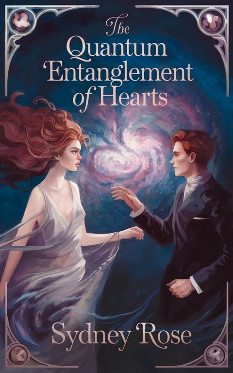 The Quantum Entanglement of Hearts -  Sydney Rose