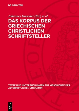 Das Korpus der griechischen christlichen Schriftsteller