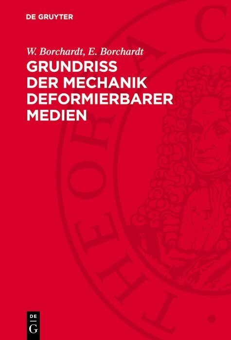 Grundri&szlig; der Mechanik deformierbarer Medien - W. Borchardt, E. Borchardt