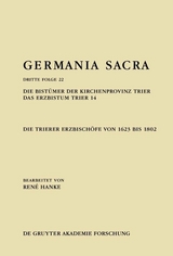 Die Bist&uuml;mer der Kirchenprovinz Trier. Das Erzbistum Trier 14: Die Trierer Erzbisch&ouml;fe von 1623 bis 1802 - Ren&eacute; Hanke