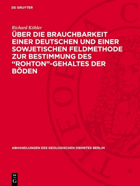 &Uuml;ber die Brauchbarkeit einer deutschen und einer sowjetischen Feldmethode zur Bestimmung des &bdquo;Rohton&ldquo;-Gehaltes der B&ouml;den - Richard K&ouml;hler