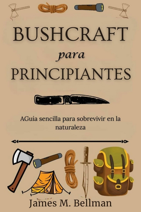 Bushcraft para principiantes -  James M. Bellman
