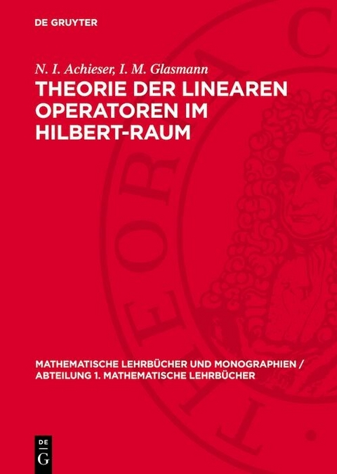 Theorie der linearen Operatoren im Hilbert-Raum - N. I. Achieser, I. M. Glasmann
