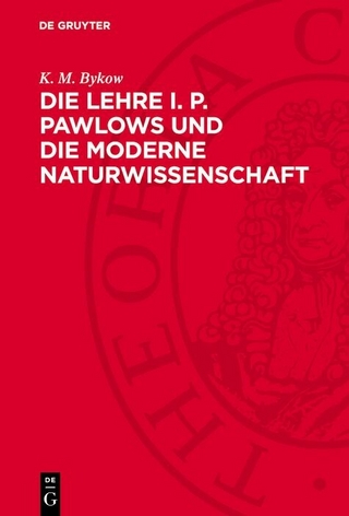 Die Lehre I. P. Pawlows und die moderne Naturwissenschaft