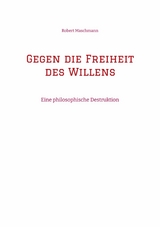 Gegen die Freiheit des Willens - Robert Maschmann