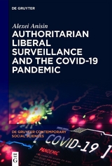 Authoritarian Liberal Surveillance and the COVID-19 Pandemic - Alexei Anisin