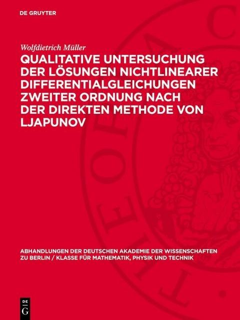 Qualitative Untersuchung der Lösungen nichtlinearer Differentialgleichungen zweiter Ordnung nach der direkten Methode von Ljapunov - Wolfdietrich Müller
