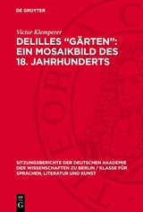 Delilles &bdquo;G&auml;rten&ldquo;: ein Mosaikbild des 18. Jahrhunderts - Victor Klemperer