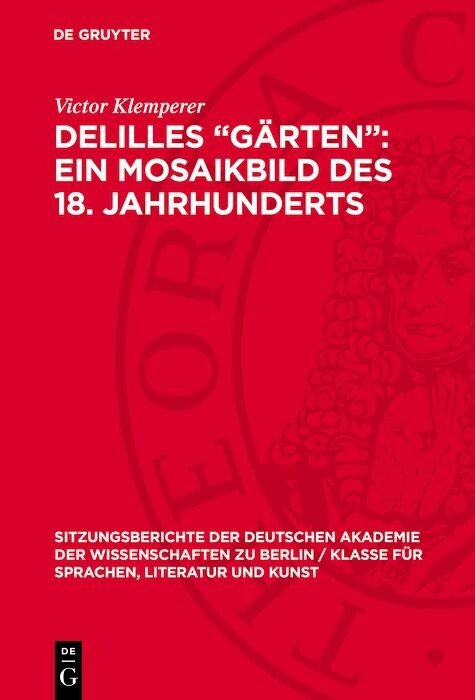 Delilles &bdquo;G&auml;rten&ldquo;: ein Mosaikbild des 18. Jahrhunderts - Victor Klemperer