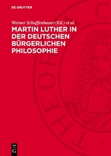 Martin Luther in der deutschen b&uuml;rgerlichen Philosophie - 
