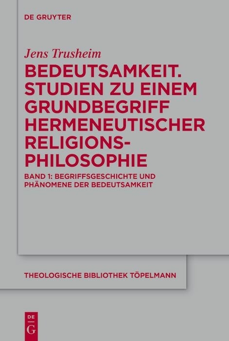 Bedeutsamkeit. Studien zu einem Grundbegriff hermeneutischer Religionsphilosophie -  Jens Trusheim
