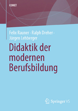 Didaktik der modernen Berufsbildung - Felix Rauner, Ralph Dreher, J&uuml;rgen Lehberger