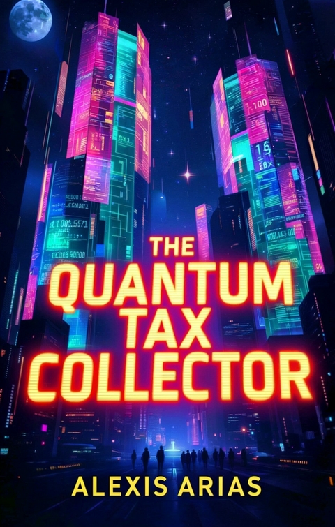 The Quantum Tax Collector -  Alexis Arias