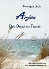 Arjan - Das Orakel von Frysl&acirc;n - Monique lhoir
