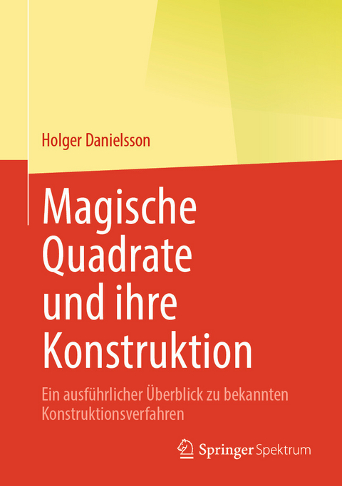 Magische Quadrate und ihre Konstruktion -  Holger Danielsson