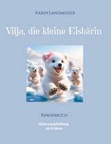 Vilja die kleine Eisb&auml;rin - Karin Landmesser