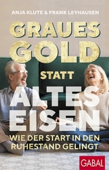 Graues Gold statt altes Eisen -  Anja Klute,  Frank Leyhausen