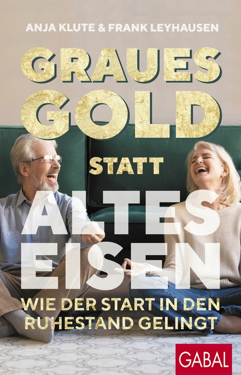 Graues Gold statt altes Eisen -  Anja Klute,  Frank Leyhausen