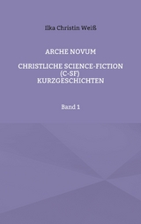 Arche Novum - Ilka Christin Wei&szlig;