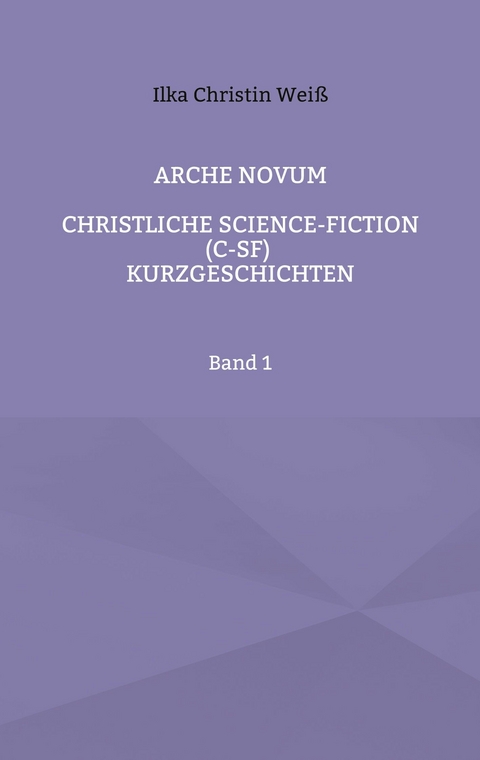 Arche Novum - Ilka Christin Wei&szlig;
