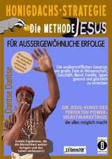 Honigdachs-Strategie: Die Methode Jesus für außergewöhnliche Erfolge - Die unübertrefflichen Gesetze, um große Ziele in Wissenschaft, Geschäft, Beruf, Familie, Sport gesund und glücklich zu erreichen. -  Dantse