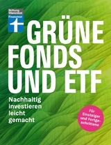 Gr&uuml;ne Fonds und ETF - Geld anlegen mit Nachhaltigkeit - Anlagestrategien, Ratings und Banken f&uuml;r Ihre Geldanlage -  Olaf Wittrock